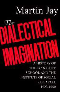 The Dialectical Imagination di Martin Jay edito da University of California Press