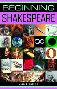Beginning Shakespeare di Lisa Hopkins edito da MANCHESTER UNIV PR
