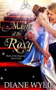 Magic at the Roxy di Diane Wylie edito da Vinspire Publishing LLC
