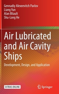 Air Lubricated and Air Cavity Ships: Development, Design, and Application di Genadiy Alexeevitch Pavlov, Liang Yun, Chi-Chao Hsiung edito da SPRINGER NATURE