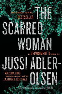 The Scarred Woman di Jussi Adler-Olsen edito da DUTTON BOOKS