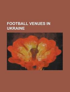 Football Venues In Ukraine: Olimpiysky N di Books Llc edito da Books LLC, Wiki Series