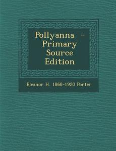 Pollyanna di Eleanor H. 1868-1920 Porter edito da Nabu Press