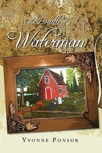 The Death of a Waterman di Yvonne Ponsor edito da Xlibris