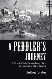 A Peddler's Journey: A Simple Man's Extr di JEFFREY SLATER edito da Lightning Source Uk Ltd