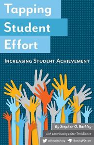 Tapping Student Effort: Increasing Student Achievement di Stephen G. Barkley edito da WORTHY SHORTS