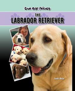Labrador Retriever di Sandra Bolan edito da Eldorado Ink