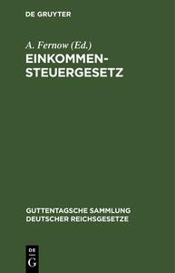 Einkommensteuergesetz: Text-Ausgabe Mit Anmerkungen Und Sachregister edito da Walter de Gruyter