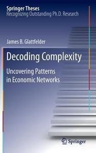 Decoding Complexity di James B. Glattfelder edito da Springer-Verlag GmbH