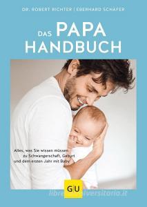 Das Papa-Handbuch di Robert Richter, Eberhard Schäfer edito da Graefe und Unzer Verlag