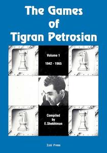 The Games of Tigran Petrosian Volume 1 1942-1965 di Eduard I Shekhtman, Tigran Petrosian edito da Ishi Press