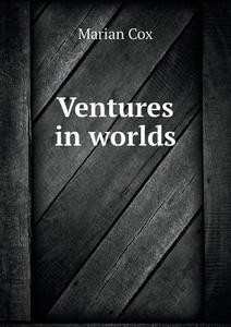 Ventures In Worlds di Marian Cox edito da Book On Demand Ltd.