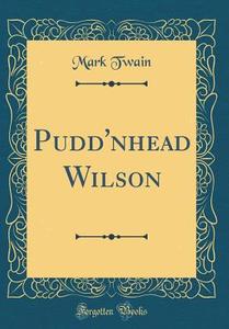 Pudd'nhead Wilson (Classic Reprint) di Mark Twain edito da Forgotten Books