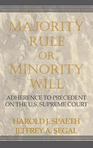 Majority Rule or Minority Will di Harold J. Spaeth, Jeffrey A. Segal edito da Cambridge University Press