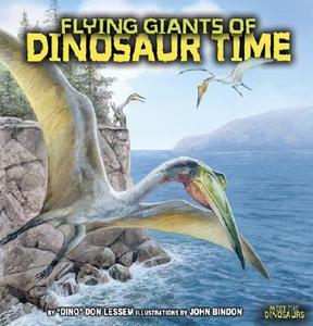 Flying Giants of Dinosaur Time di Don Lessem edito da Lerner Publishing Group