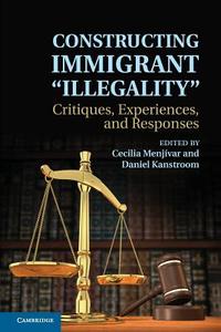 Constructing Immigrant 'Illegality' edito da Cambridge University Press