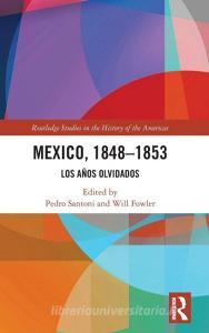 Mexico, 1848-1853 edito da Taylor & Francis Ltd