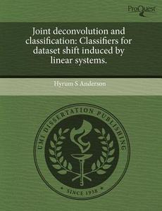 Joint Deconvolution And Classification di Hyrum S Anderson edito da Proquest, Umi Dissertation Publishing