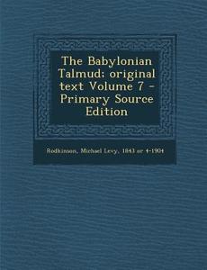 The Babylonian Talmud; Original Text Volume 7 edito da Nabu Press