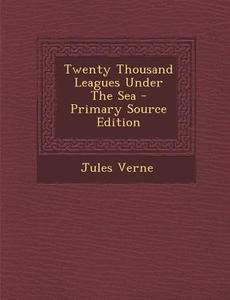 Twenty Thousand Leagues Under the Sea di Jules Verne edito da Nabu Press