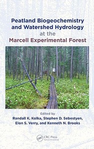 Peatland Biogeochemistry and Watershed Hydrology at the Marcell Experimental Forest di Randall Kolka edito da CRC Press