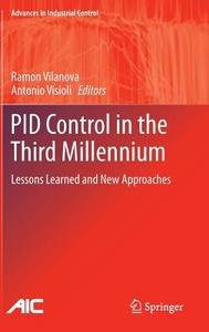 PID Control in the Third Millennium di Ramon Vilanova, Antonio Visioli edito da Springer-Verlag GmbH