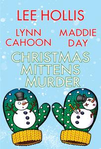 Christmas Mittens Murder di Lee Hollis, Lynn Cahoon, Maddie Day edito da KENSINGTON COZIES