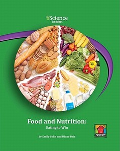 Food and Nutrition: Eating to Win di Emily Sohn, Diane Bair edito da Norwood House Press