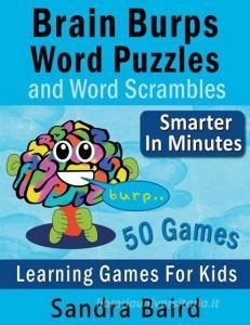 Brain Burps Word Puzzles and Word Scrambles di Sandra Baird edito da Speedy Title Management LLC