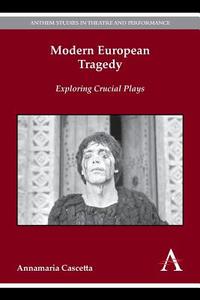 Modern European Tragedy di Annamaria Cascetta edito da Anthem Press