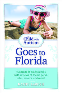 The Child with Autism Goes to Florida: Hundreds of Practical Tips, with Reviews of Theme Parks, Rides, Resorts, and More di Kathy Labosh edito da FUTURE HORIZONS INC