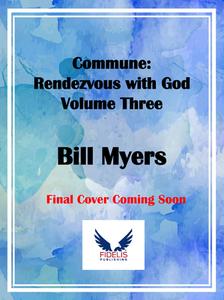 Commune: Rendezvous with God Volume 3 di Bill Myers edito da FIDELIS PUB