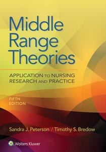 Middle Range Theories 5e Int Ed di Sandra J. Peterson, Timothy S. Bredow edito da Lippincott Williams & Wilkins