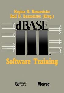 dBASE III Software Training di Jürgen Schaumann edito da Vieweg+Teubner Verlag