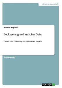Bocksgesang und attischer Geist di Markus Suplicki edito da GRIN Publishing