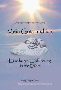 Mein Gott und ich: di Jürgen Bellers, Markus Porsche-Ludwig edito da Bautz, Traugott