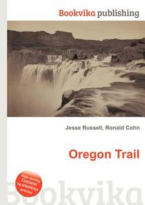 Oregon Trail edito da Book On Demand Ltd.