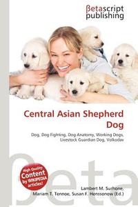 Central Asian Shepherd Dog edito da Betascript Publishing