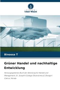 Grüner Handel und nachhaltige Entwicklung di Binoosa T edito da Verlag Unser Wissen
