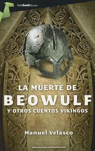 La Muerte de Beowulf y Otros Cuentos Vikingos di Manuel Velasco edito da Tombooktu