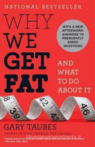 Why We Get Fat di Gary Taubes edito da Random House LCC US
