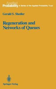 Regeneration and Networks of Queues di Gerald S. Shedler edito da Springer New York