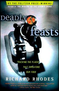 Deadly Feasts: Tracking the Secrets of a Terrifying New Plague di Richard Rhodes edito da SIMON & SCHUSTER