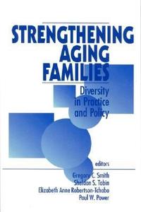 Strengthening Aging Families: Diversity in Practice and Policy edito da SAGE PUBN