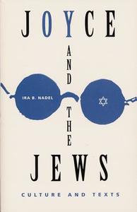 Joyce and the Jews di Ira Nadel edito da University Press of Florida