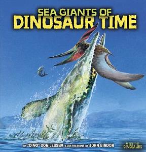 Sea Giants of Dinosaur Time di Don Lessem edito da Lerner Publications