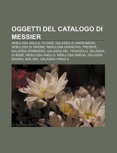 Oggetti Del Catalogo Di Messier: Nebulos di Fonte Wikipedia edito da Books LLC, Wiki Series