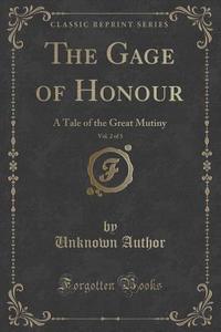 The Gage Of Honour, Vol. 2 Of 3 di Unknown Author edito da Forgotten Books
