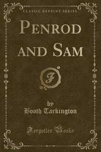 Penrod And Sam (classic Reprint) di Deceased Booth Tarkington edito da Forgotten Books