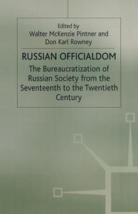 Russian Officialdom: The Bureaucratization of Russian Society from the Seventeenth to the Twentieth Century edito da Palgrave Macmillan